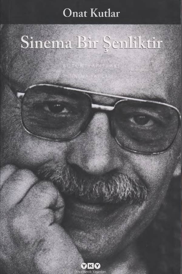 Onat Kutlar — Sinema Bir Şenliktir